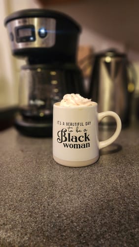 Customer photo review of Limited Edition "It's a Beautiful Day to be a Black Woman" 18oz Ceramic Mug