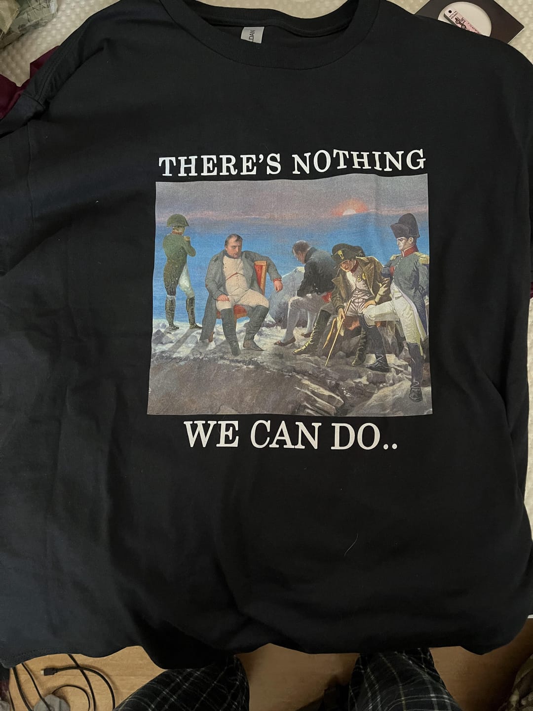 Customer photo review of There's Nothing We Can Do.. Napoleon T-shirt