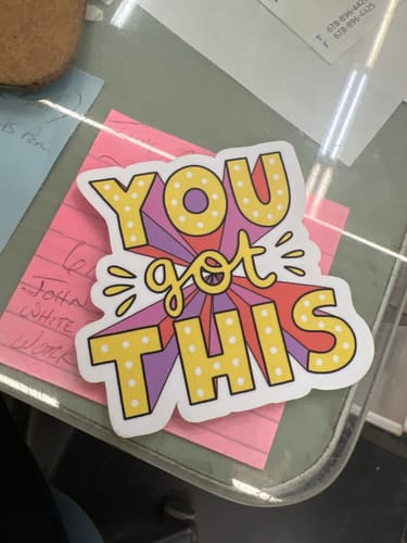 Customer photo review of You got this - bold lettering mental health sticker