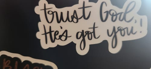 Customer photo review of Trust God, He's got you!