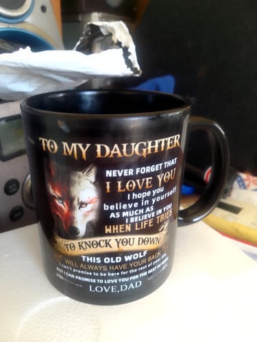 Customer photo review of Dad To Daughter - Never Forget I Love You- Coffee Mug