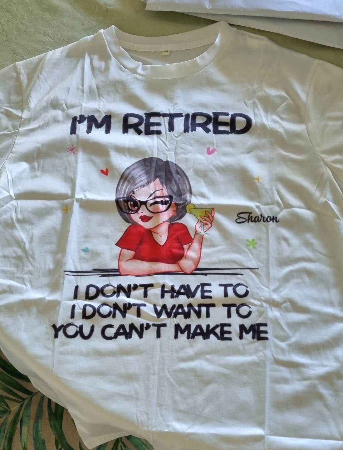 Customer photo review of I'm Retired You Can't Make Me Retirement Gift - Personalized T-Shirt