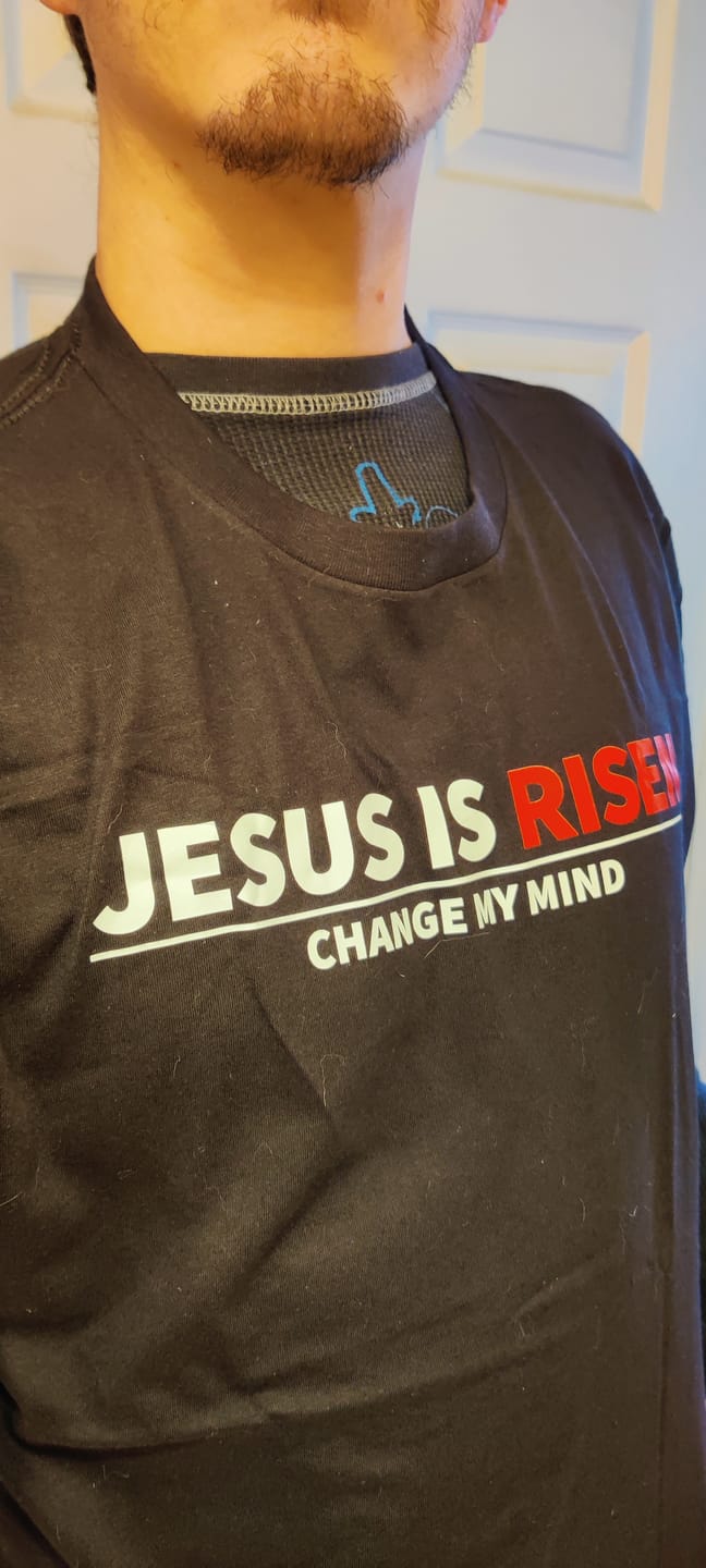 Customer photo review of Jesus Is Risen T-Shirt