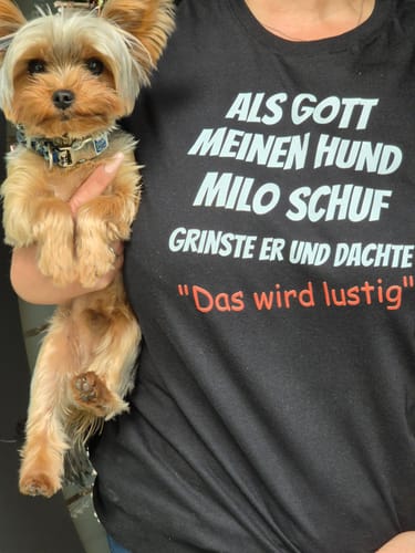 Customer photo review of Als Gott meinen Hund schuf - Personalisierbares Unisex T-Shirt