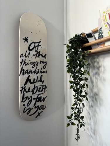 Customer photo review of BEST BY FAR IS YOU Skateboard