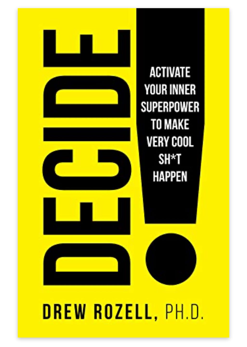 Customer photo review of Decide: Activate Your Inner Superpower to Make Very Cool Sh*t Happen