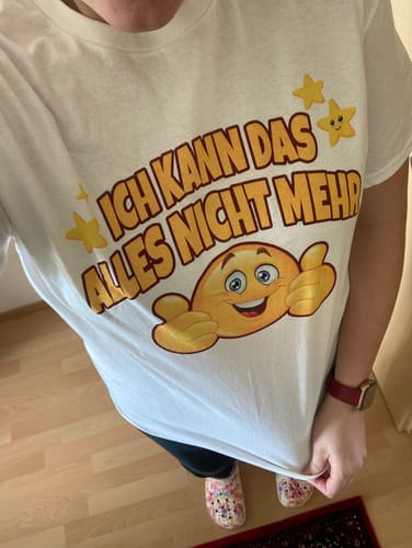 Customer photo review of ICH KANN DAS ALLES NICHT MEHR T-SHIRT