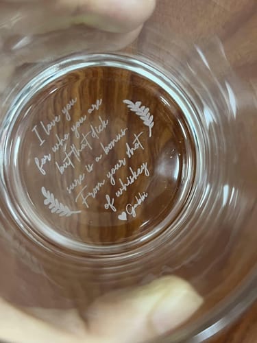 Customer photo review of I Love You For Who You Are But That Sure Is A Bonus - Personalized Engraved Whiskey Glass