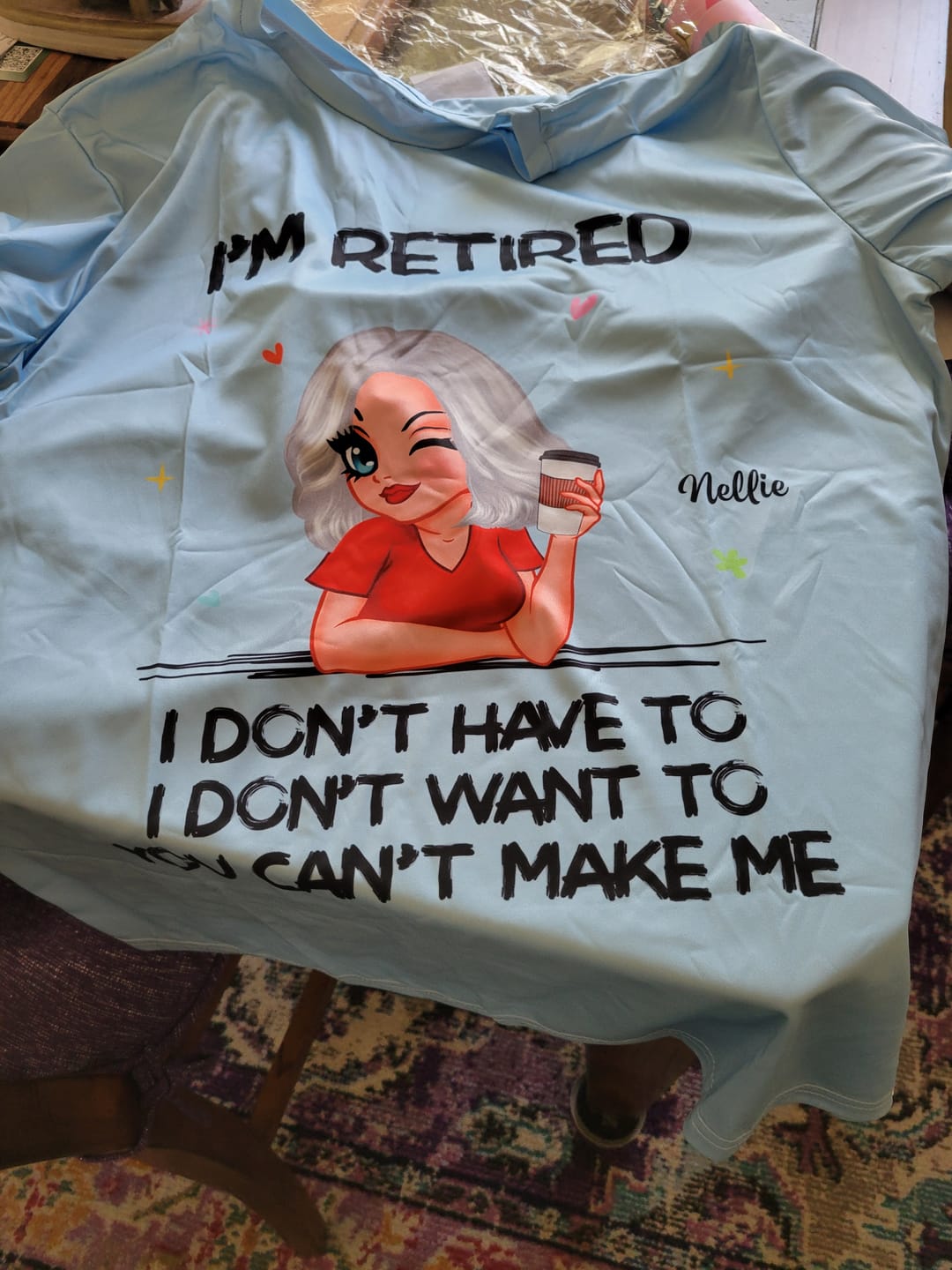 Customer photo review of I'm Retired You Can't Make Me Retirement Gift - Personalized T-Shirt