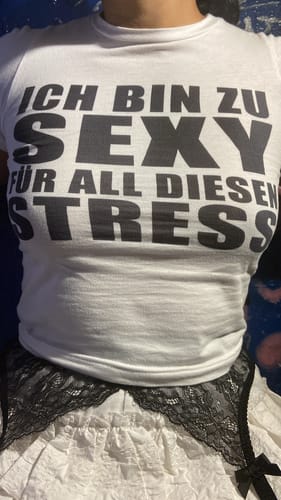 Customer photo review of ICH BIN ZU SEXY FÜR ALL DIESEN STRESS BABY TEE