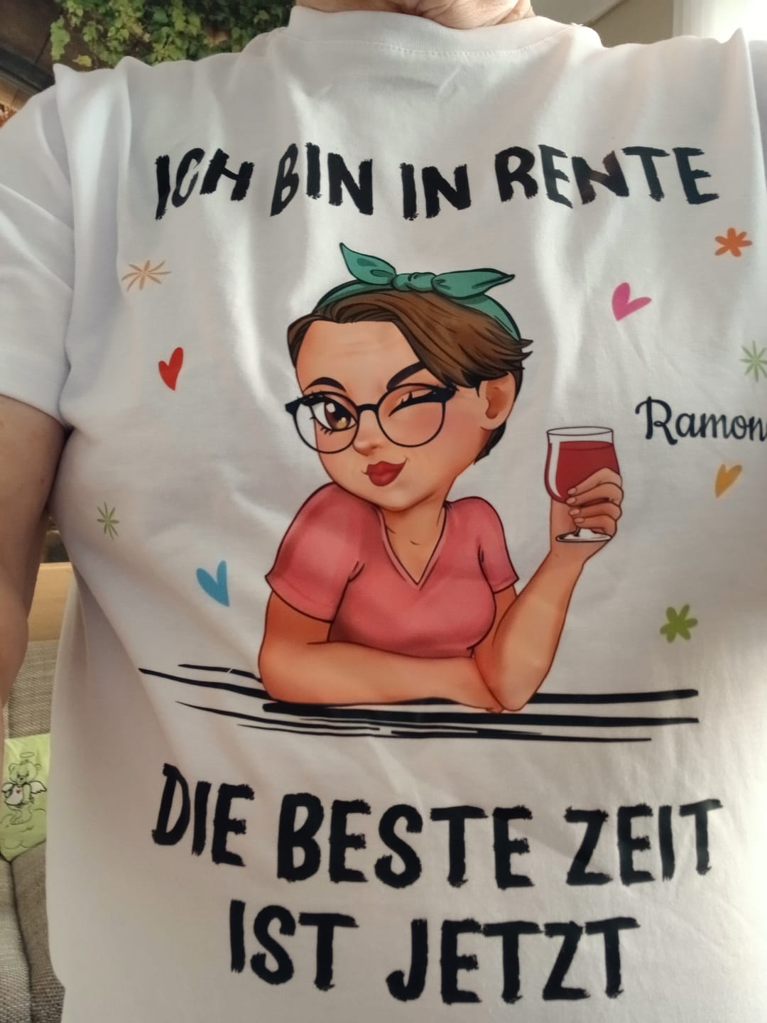 Customer photo review of Ich muss nichts - Personalisiertes T-Shirt zur Rente