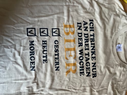 Customer photo review of Ich trinke nur an drei Tagen in der Woche Bier - T-Shirt