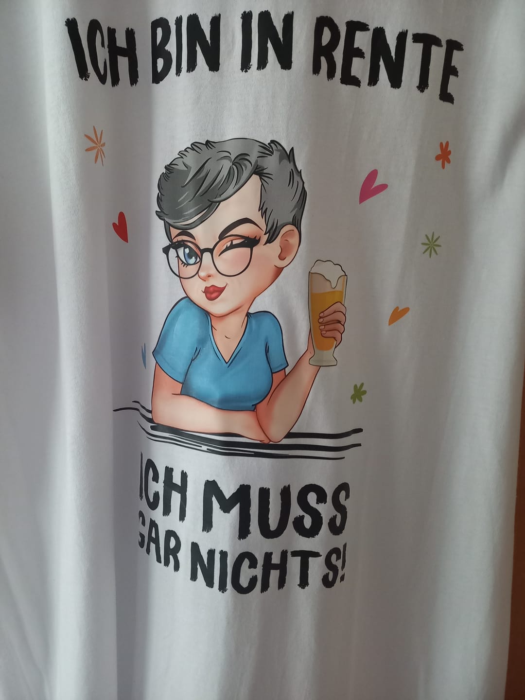 Customer photo review of Ich muss nichts - Personalisiertes T-Shirt zur Rente