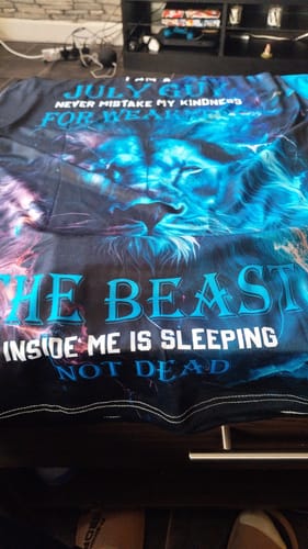 Customer photo review of Unisex Shirt - Custom Name 3D Shirt - I Am A July Guy The Beast Inside Me Is Sleeping Not Dead