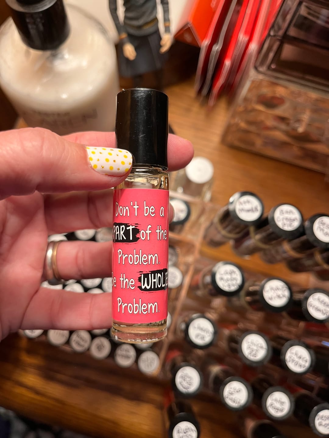 Customer photo review of Don't Be A Part Of The Problem. Be The Whole Problem.