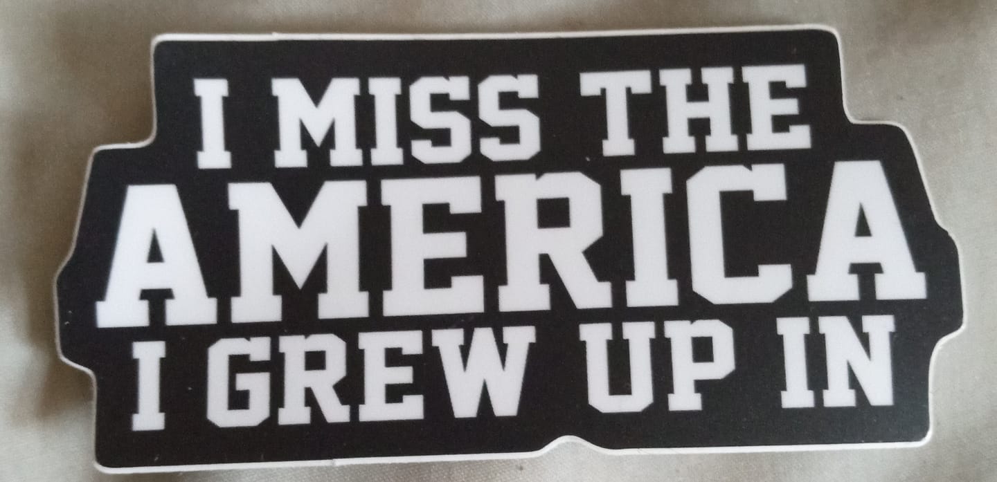 Customer photo review of I Miss The America I Grew Up In Decal
