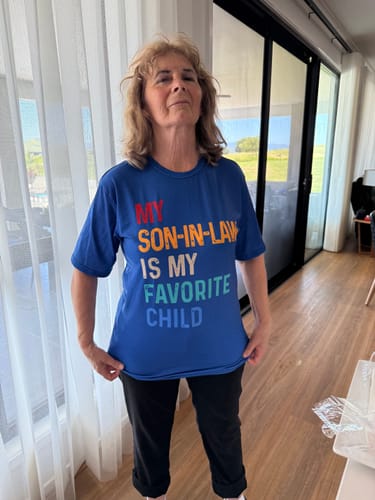 Customer photo review of My Son-In-Law Is My Favorite Child - Best Gift For Mother-In-Law Classic T-Shirt