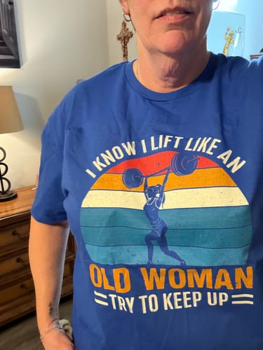 Customer photo review of Old Woman Lift T-Shirt