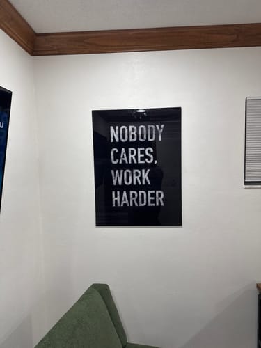 Customer photo review of Nobody Cares Work Harder
