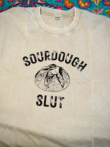 Customer photo review of Sourdough Slut Unisex Tee