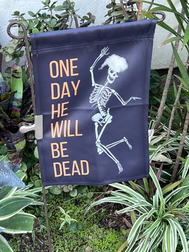 Customer photo review of One Day He'll Be Dead Skeleton Garden Flag