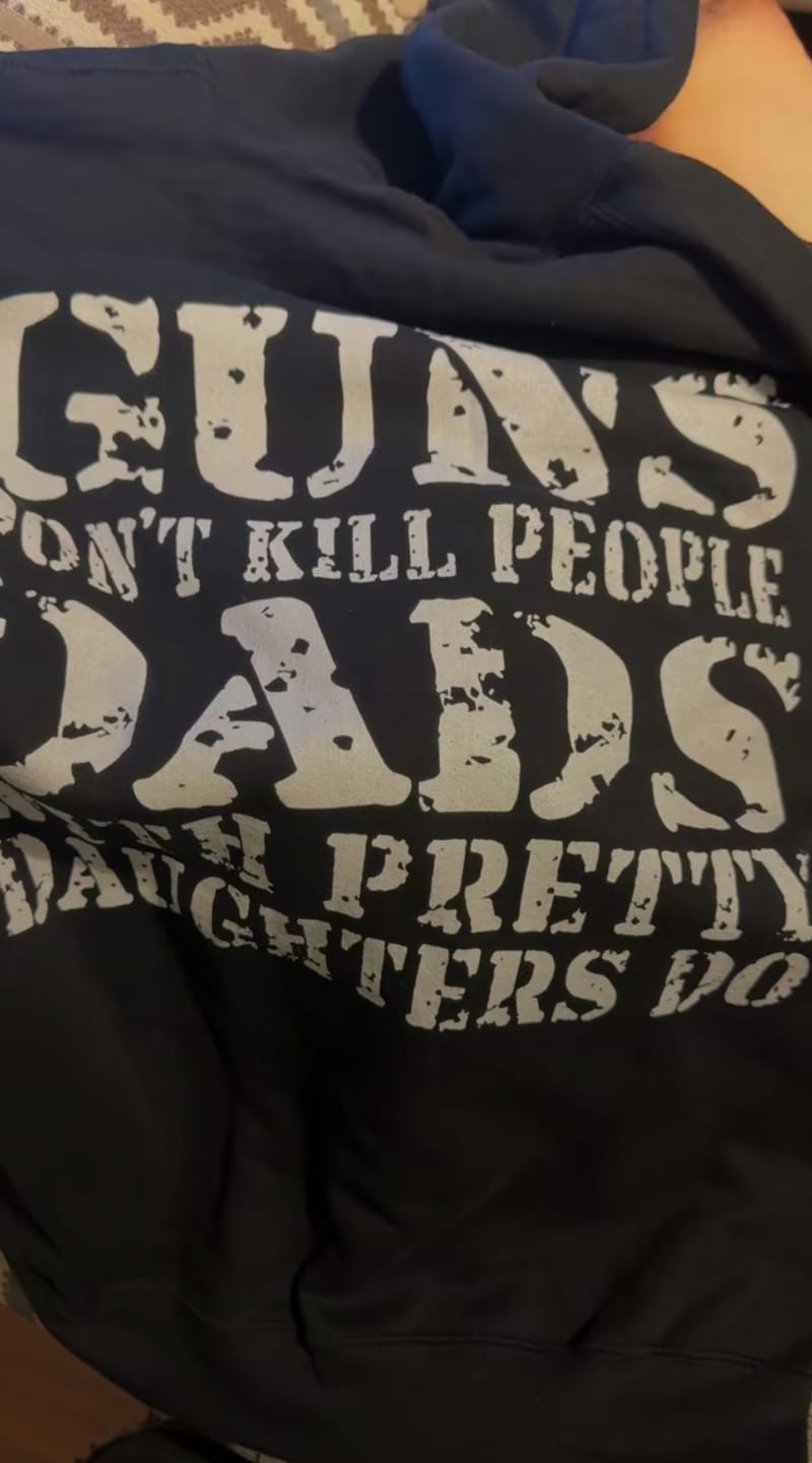 Customer photo review of Guns Don't K People Dads With Pretty Daughters Do T-Shirt/Sweatshirt/Hoodie