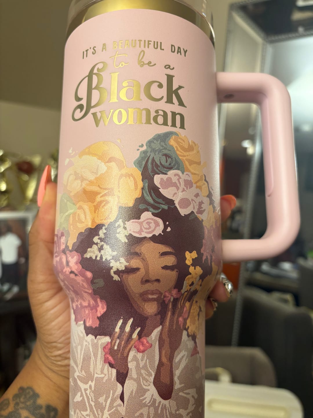 Customer photo review of Pink “Royalty Blossomed” 40oz Insulated Tumbler – "It’s a Beautiful Day to be a Black Woman"