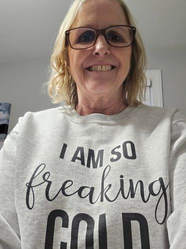 Customer photo review of I Am So Freaking Cold Graphic Crewneck Sweatshirt