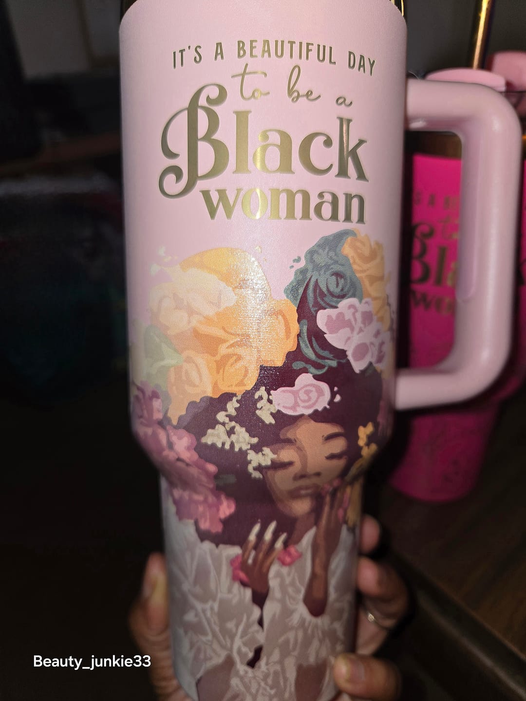 Customer photo review of Pink “Royalty Blossomed” 40oz Insulated Tumbler – "It’s a Beautiful Day to be a Black Woman"