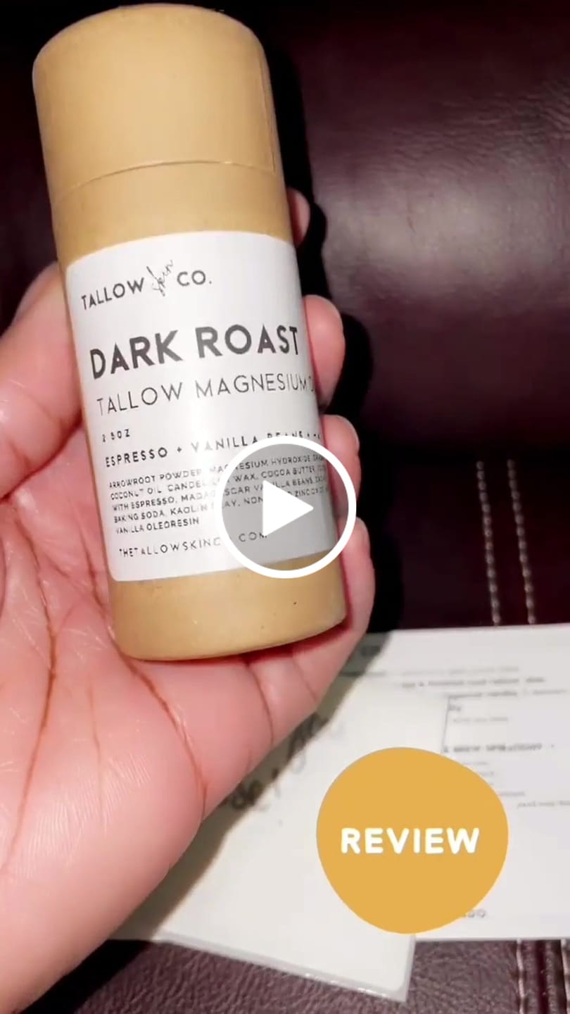 Customer video review of DARK ROAST TALLOW MAGNESIUM DEODORANT