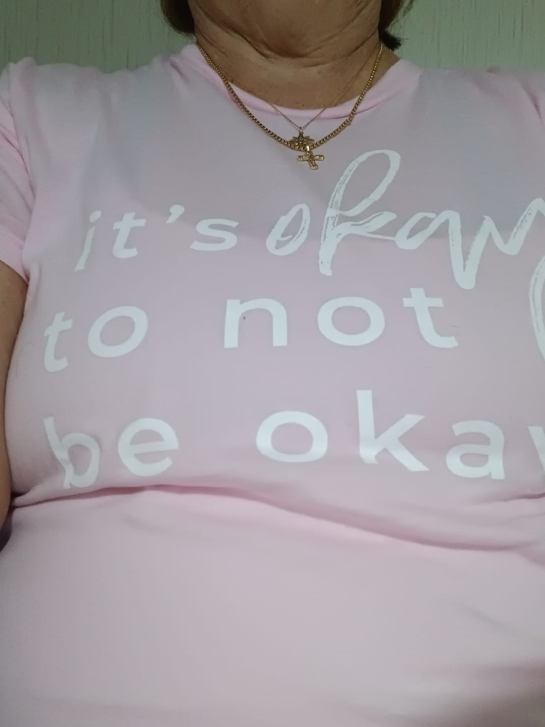 Customer photo review of It's Okay To Not Be Okay T-Shirt