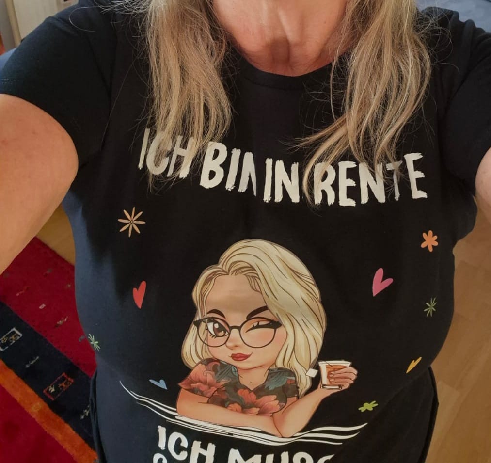 Customer photo review of Ich muss nichts - Personalisiertes T-Shirt zur Rente