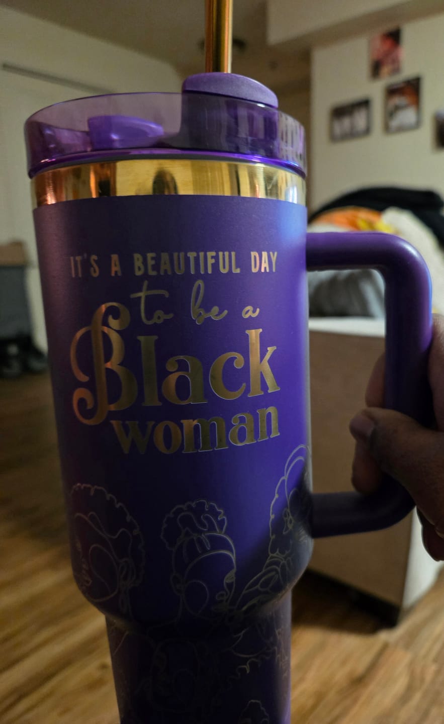 Customer photo review of “Purple Reign” 40oz Insulated Tumbler – "It’s a Beautiful Day to be a Black Woman" | PRE-ORDER SHIPS BY 12/12/25