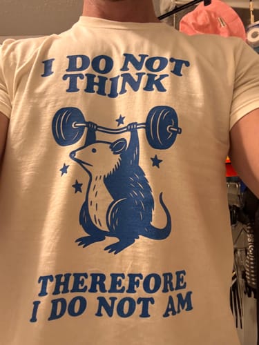 Customer photo review of I Do Not Think T-Shirt