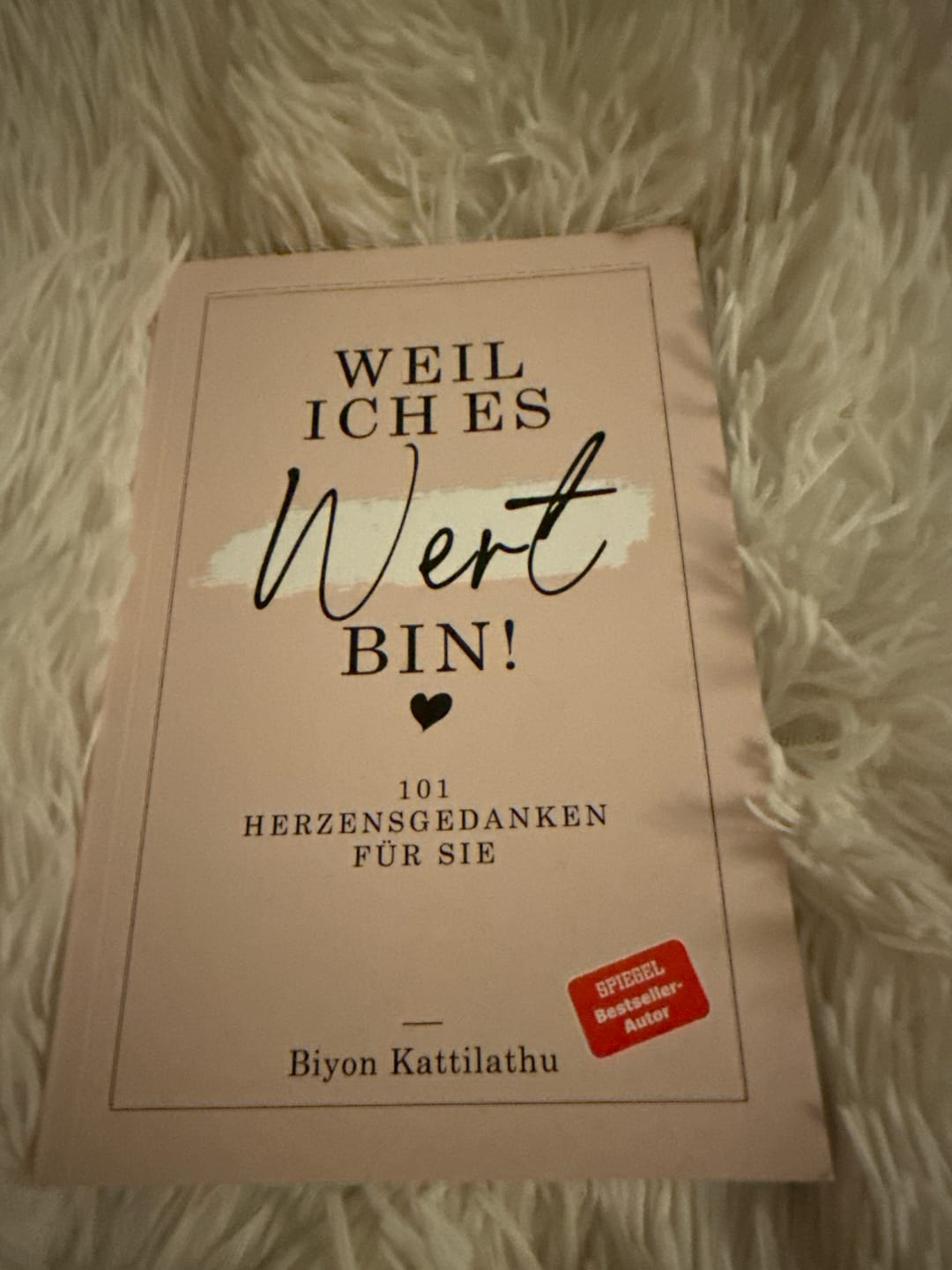 Customer photo review of Weil ich es wert bin! - 101 Herzensgedanken für sie