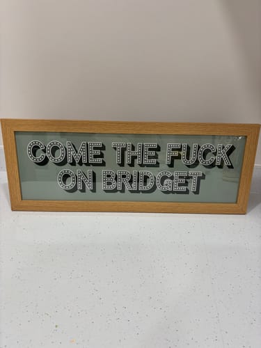 Customer photo review of Come The Fuck On Bridget Framed Print