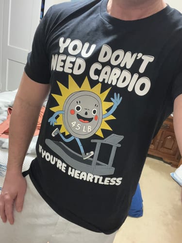 Customer photo review of You Don't Need Cardio (45 Plate) T-Shirt