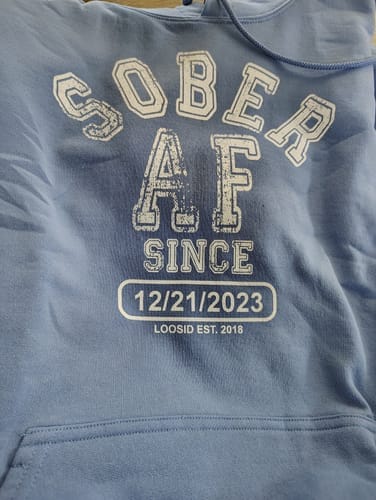 Customer photo review of Recovery Hoodie | Sober AF Since Unisex Hoodie with Custom Sobriety Date
