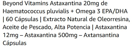 Customer photo review of Astaxantina 20mg de Haematococcus pluvialis + Omega 3 EPA/DHA | 60 Cápsulas