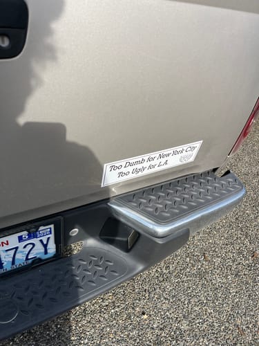 Customer photo review of Too Dumb for New York City, Too Ugly For LA Waylon Jennings Bumper Sticker