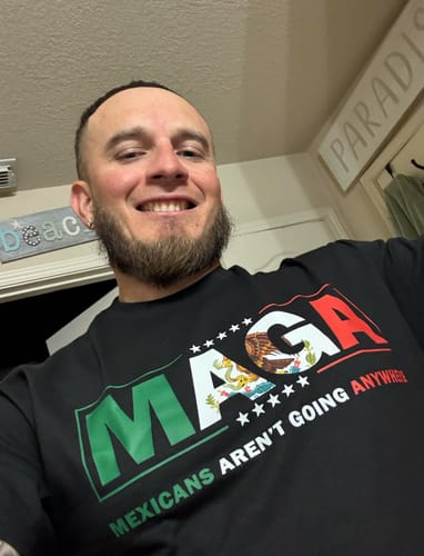 Customer photo review of MAGA Parody Shirt – Mexicans Aren’t Going Anywhere | Immigration Statement Tee
