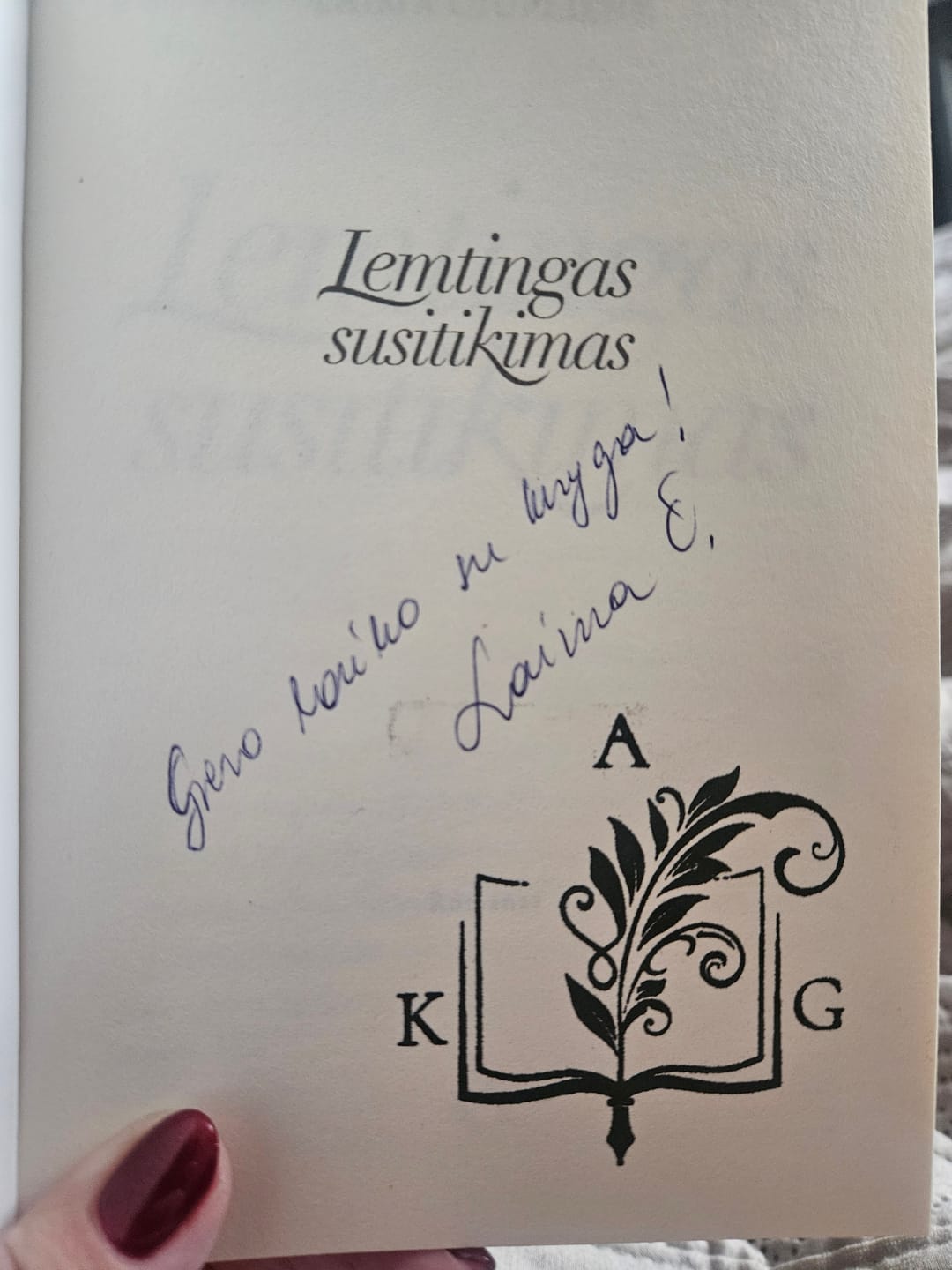 Customer photo review of Lemtingas susitikimas: netikėtos pažintys, intriguojantys pasiūlymai ir likimo iššūkiai naujame lietuvių autorės meilės romane + autografas