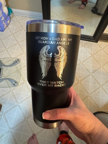 Customer photo review of My Mom & Dad are my Guardian Angels 30 Ounce Laser Etched Tumbler