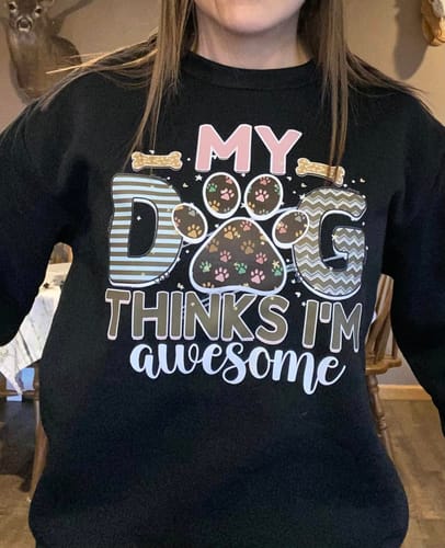 Customer photo review of My Dog Thınks I'M Awesome DTF Transfer