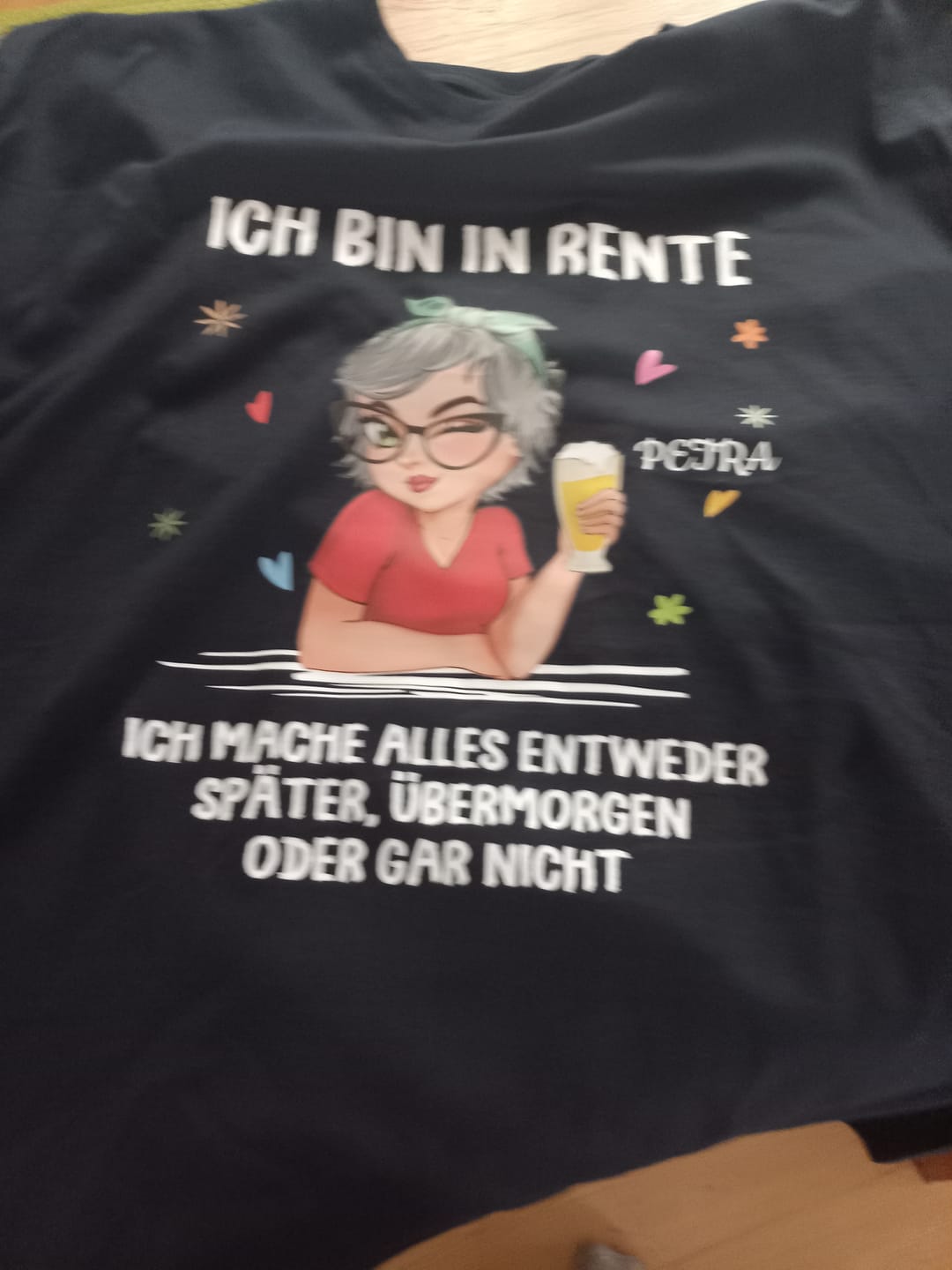 Customer photo review of Ich muss nichts - Personalisiertes T-Shirt zur Rente