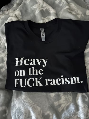 Customer photo review of Heavy on F$$k Racism Unisex Premium T-Shirt