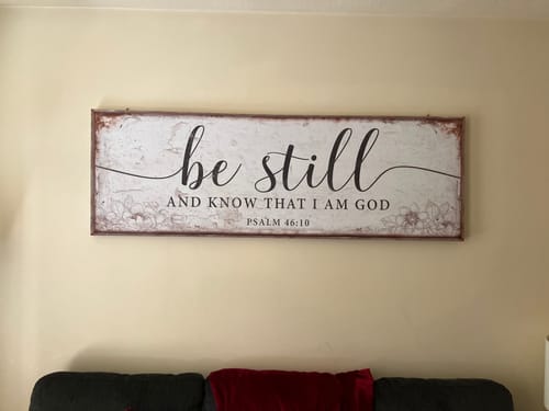 Customer photo review of Psalm 46:10 Be Still And Know That I Am God Faith Sign