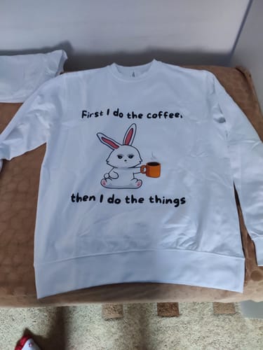 Customer photo review of First Coffee - Premium Sweatshirt Unisex