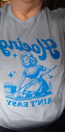 Customer photo review of Hoeing Ain't Easy T-Shirt