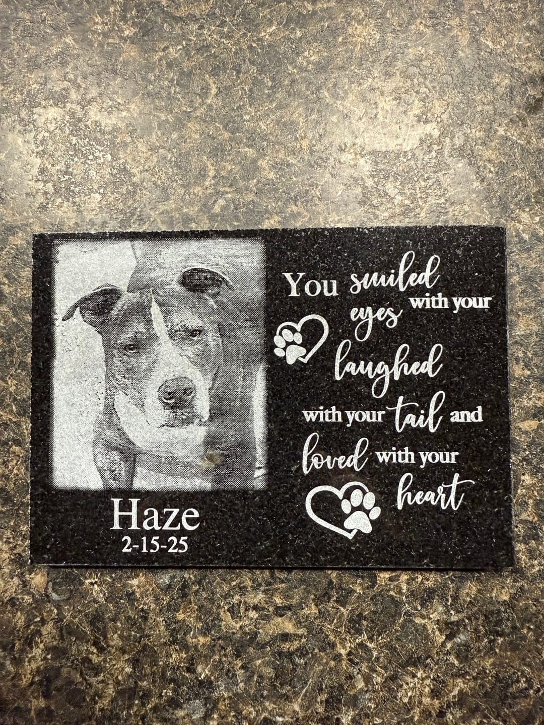 Customer photo review of Outdoor Personalized Dog Memorial Plaque You Smiled with your eyes, laughed with your tail and loved with your heart Personalized Outdoor Plaque